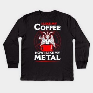 I Like My Coffee How I Like My Metal Kids Long Sleeve T-Shirt